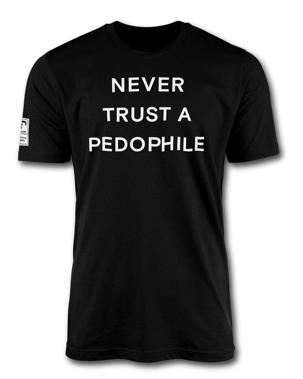 Never Trust a Pedophile Tee
